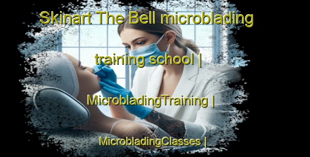 Skinart The Bell microblading training school | MicrobladingTraining | MicrobladingClasses | SkinartTraining-Pakistan